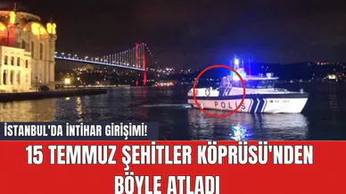 İstanbul'da int*har girişimi! 15 Temmuz Şehitler Köprüsü'nden böyle atladı
