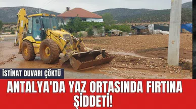 Antalya'da yaz ortasında fırtına şiddeti! İstinat duvarı çöktü