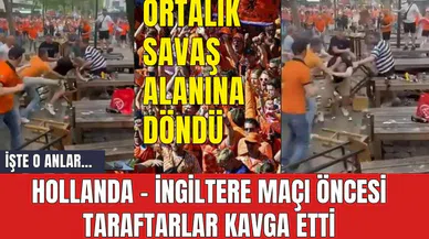 Hollanda - İngiltere maçı öncesi taraftarlar kavga etti