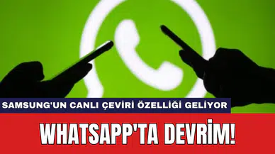 WhatsApp'ta devrim: Samsung'un Canlı Çeviri özelliği geliyor