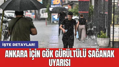 Ankara için gök gürültülü sağanak uyarısı