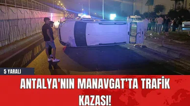 Antalya Manavgat’ta Trafik Kazası!  5 Yaralı