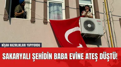 Sakaryalı Şehidin Baba Evine Ateş Düştü! Nişan Hazırlıkları Yapıyordu