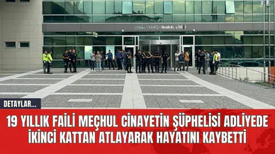 19 Yıllık Faili Meçhul Cinayetin Şüphelisi Adliyede İkinci Kattan Atlayarak Hayatını Kaybetti