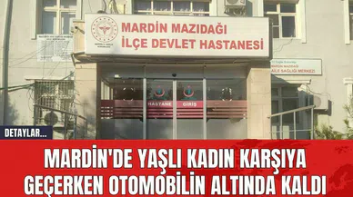Mardin'de Yaşlı Kadın Karşıya Geçerken Otomobilin Altında Kaldı
