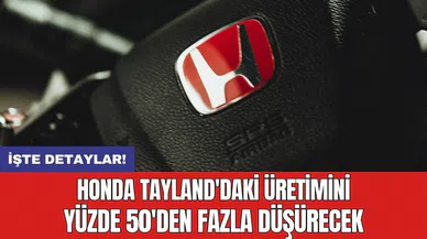 Honda Tayland'daki üretimini yüzde 50'den fazla düşürecek