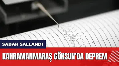 Kahramanmaraş Göksun'da deprem