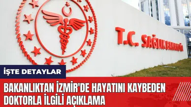 Bakanlıktan İzmir'de hayatını kaybeden doktorla ilgili açıklama