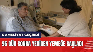 95 gün sonra yeniden yemeğe başladı!