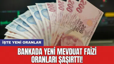 Bankada yeni mevduat faizi oranları şaşırttı! İşte yeni oranlar