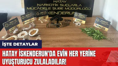 Hatay İskenderun'da evin her yerine uy*şturucu zulaladılar!
