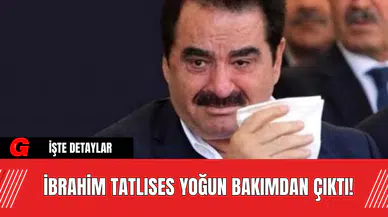 İbrahim Tatlıses Yoğun Bakımdan Çıktı!
