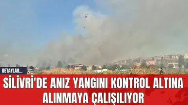 Silivri'de Anız Yangını Kontrol Altına Alınmaya Çalışılıyor