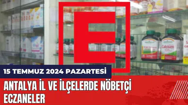 Antalya nöbetçi eczane 15 Temmuz Pazartesi