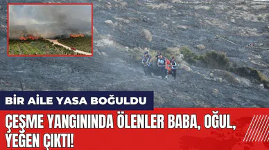 Çeşme yangınında öl*nler baba oğul yeğen çıktı!