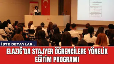 Elazığ’da stajyer öğrencilere yönelik eğitim programı