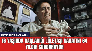 16 Yaşında başladığı lületaşı sanatını 64 yıldır sürdürüyor