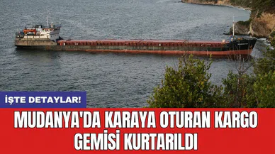 Mudanya'da karaya oturan kargo gemisi kurtarıldı