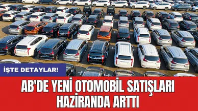 AB'de yeni otomobil satışları haziranda arttı