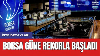 Borsa güne rekorla başladı