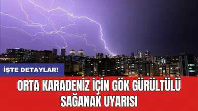 Orta Karadeniz için gök gürültülü sağanak uyarısı