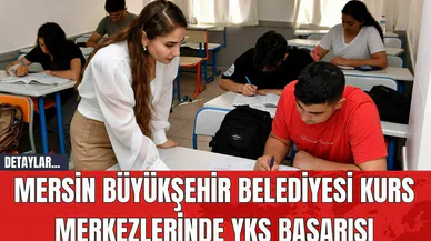 Mersin Büyükşehir Belediyesi Kurs Merkezlerinde YKS Başarısı