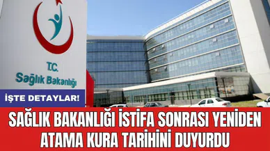 Sağlık Bakanlığı istifa sonrası yeniden atama kura tarihini duyurdu