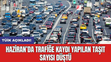 Haziran’da trafiğe kaydı yapılan taşıt sayısı düştü
