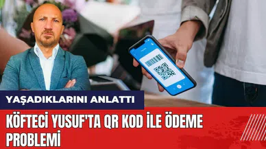 Köfteci Yusuf'ta QR kod ile ödeme problemi! Ercan Faraş yaşadıklarını anlattı