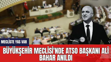 Büyükşehir Meclisi'nde ATSO Başkanı Ali Bahar Anıldı