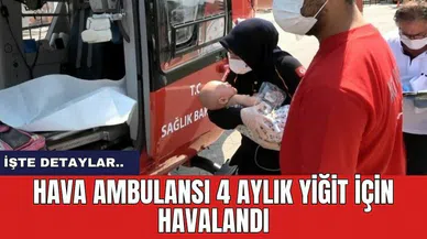 Hava ambulansı 4 aylık Yiğit için havalandı