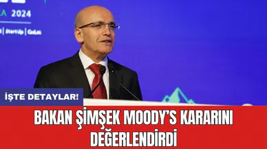 Bakan Şimşek Moody’s kararını değerlendirdi
