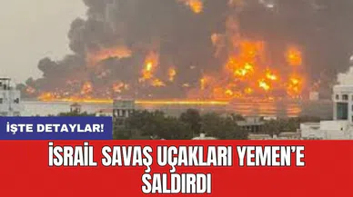 İsrail savaş uçakları Yemen’e saldırdı