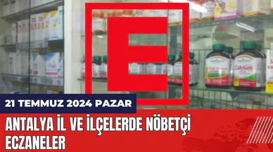 Antalya nöbetçi eczane 21 Temmuz Pazar