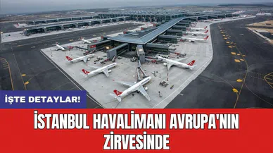 İstanbul Havalimanı Avrupa'nın zirvesinde