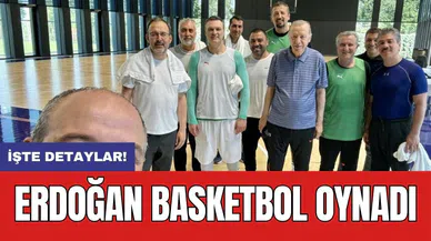 Erdoğan basketbol oynadı