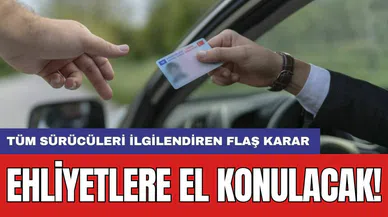 Ehliyetlere el konulacak! Tüm sürücüleri ilgilendiren flaş karar