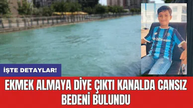 Ekmek almaya diye çıktı kanalda cansız bedeni bulundu