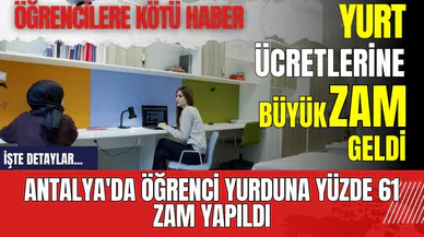 Antalya'da öğrenci yurduna yüzde 61 zam yapıldı