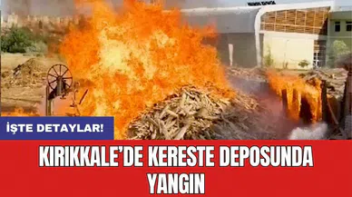 Kırıkkale’de kereste deposunda yangın