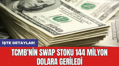 TCMB'nin swap stoku 144 milyon dolara geriledi