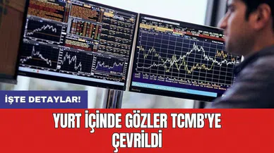 Yurt içinde gözler TCMB'ye çevrildi