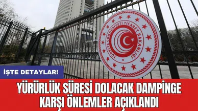 Yürürlük süresi dolacak dampinge karşı önlemler açıklandı