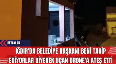 Iğdır'da Belediye Başkanı beni Takip Ediyorlar Diyerek Uçan Drone'a Ateş Etti