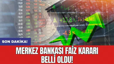 Son dakika: Merkez Bankası faiz kararı belli oldu!