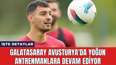 Galatasaray Avusturya'da yoğun antrenmanlara devam ediyor