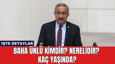 Baha Ünlü Kimdir? Nerelidir? Kaç Yaşında?