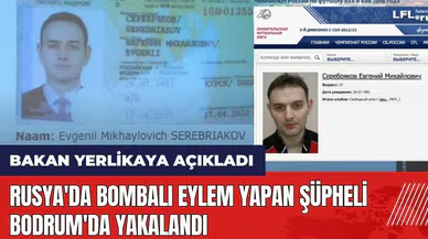 Rusya'da bombalı eylem yapan şüpheli Bodrum'da yakalandı