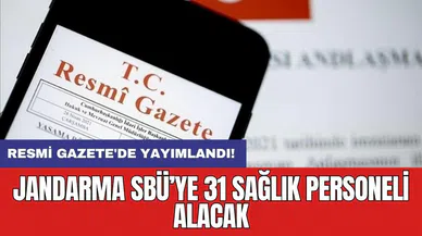 Jandarma SBÜ’ye 31 sağlık personeli alacak