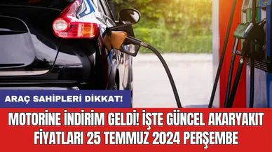 Araç sahipleri dikkat! Motorine indirim geldi! İşte güncel akaryakıt fiyatları 25 Temmuz 2024 Perşembe